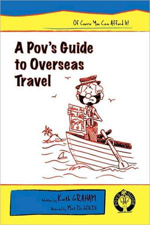 A Pov's Guide to Overseas Travel de Keith Graham