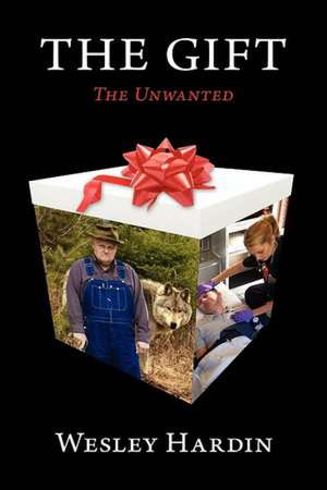 The Gift, The Unwanted de Wesley Hardin