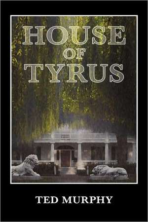 House of Tyrus de Ted Murphy