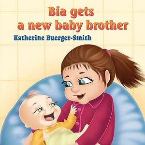 Bia Gets a New Baby Brother: The Story of a Black Man Fighting for His Identity de Katherine P. Buerger-Smith