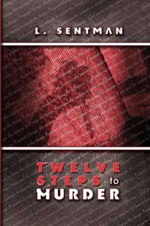 Twelve Steps to Murder de L. Sentman