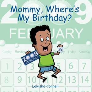 Mommy, Where's My Birthday? de Lakisha Cornell