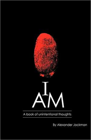 I Am a Book of Unintentional Thoughts de Alexander Jackman