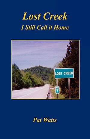 Lost Creek - I Still Call It Home de Pat Watts