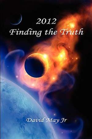 2012: Finding the Truth de David May Jr