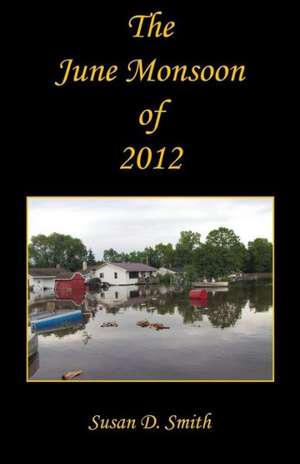 The June Monsoon of 2012 de Susan D. Smith