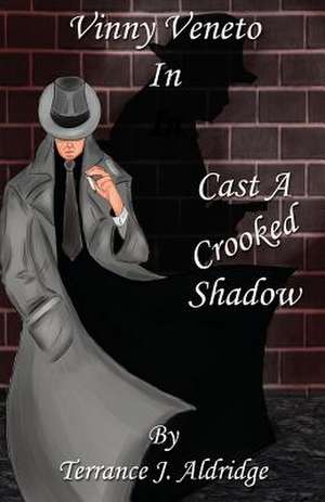 Cast a Crooked Shadow de Terrance J. Aldridge