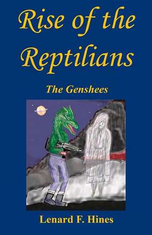 Rise of the Reptilians - The Genshees de Lenard F. Hines