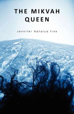 The Mikvah Queen de Jennifer Fink