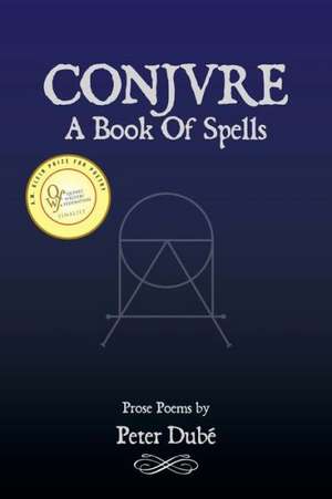 Conjure: A Book of Spells de Peter Dubae