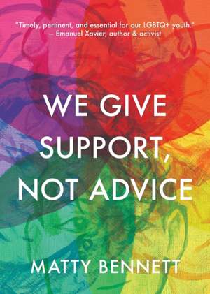 We Give Support, Not Advice de Matty Bennett