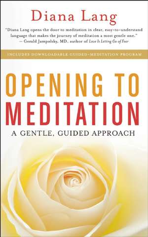 Opening to Meditation: A Gentle, Guided Approach de Diana Lang