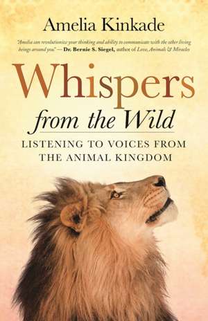 Whispers from the Wild: Listening to Voices from the Animal Kingdom de Amelia Kinkade