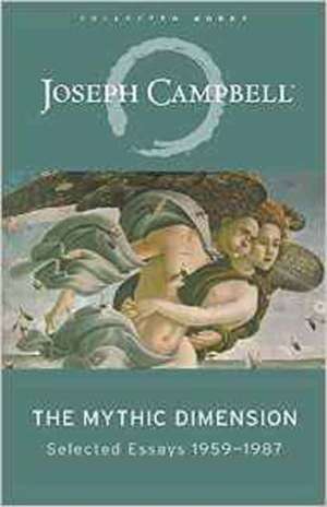 The Mythic Dimension: Selected Essays 1959-1987 de Joseph Campbell