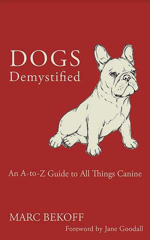 Dogs Demystified de Marc Bekoff