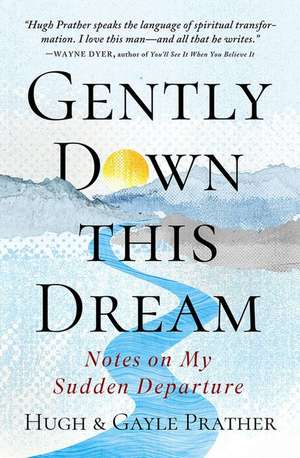 Gently Down This Dream de Hugh Prather