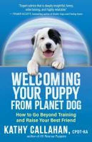 Welcoming Your Puppy from Planet Dog de Kathy Callahan