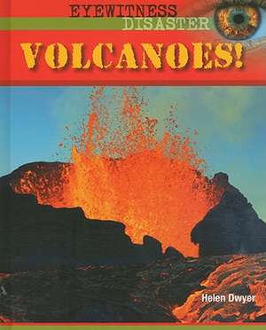 Volcanoes! de Helen Dwyer