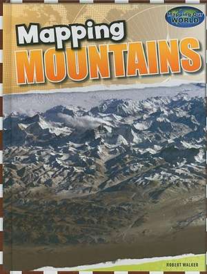 Mapping Mountains de Robert Walker