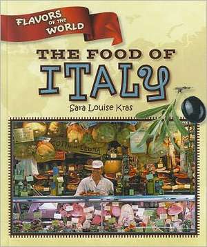 The Food of Italy de Sara Louise Kras