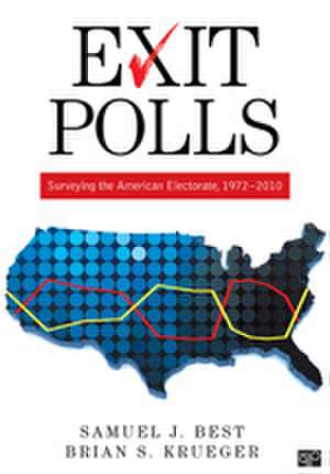 Exit Polls: Surveying the American Electorate, 1972-2010 de Samuel J. Best