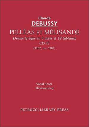 Pelleas Et Melisande, CD 93 - Vocal Score: Chorus Score de Claude Debussy