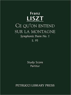 Ce Qu'on Entend Sur La Montagne (Symphonic Poem No. 1), S. 95 - Study Score: 6 - Study Score de Franz Liszt