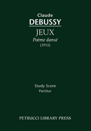 Jeux, Poeme Danse - Study Score: Vocal Score de Claude Debussy