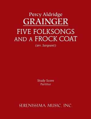 Five Folksongs and a Frock Coat - Study Score de Percy Aldridge Grainger