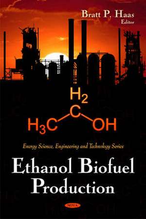 Ethanol Biofuel Production de Bratt P. Haas