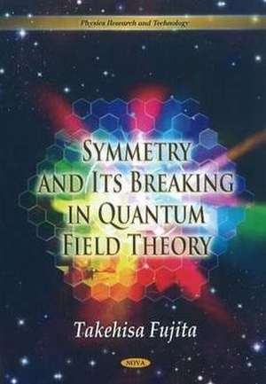 Symmetry & Its Breaking in Quantum Field Theory de Takehisa Fujita