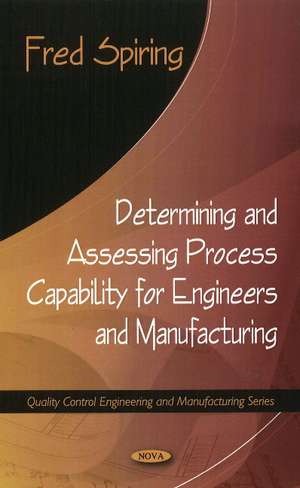 Determining & Assessing Process Capability for Engineers & Manufacturing de Fred Spiring
