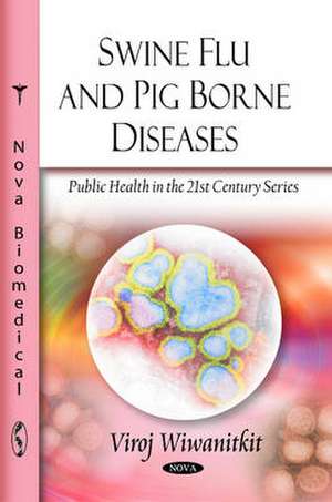 Swine Flu and Pig Borne Diseases de Viroj Wiwanitkit