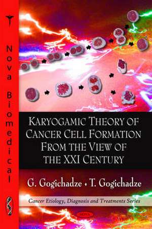 Karyogamic Theory of Cancer Cell Formation from the View of the XXI Century de G. Gogichadze