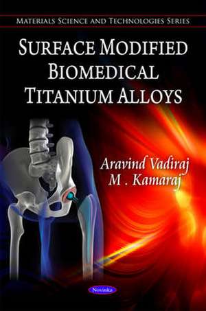 Surface Modified Biochemical Titanium Alloys de Aravind Vadiraj