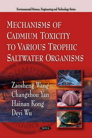 Mechanisms of Cadmium Toxicity to Various Trophic Saltwater Organisms de Zaosheng Wang