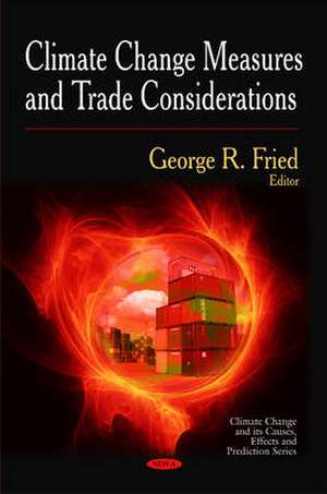 Climate Change Measures & Trade Considerations de George R. Fried