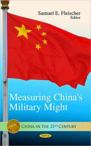 Measuring China's Military Might de Samuel E. Fleischer