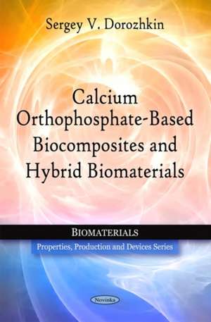 Calcium Orthophosphate-Based Biocomposites and Hybrid Biomaterials de Sergey V. Dorozhkin