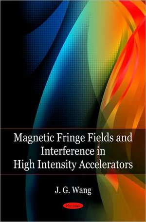 Magnetic Fringe Field and Interference in High Intensity Accelerators de J.G. Wang