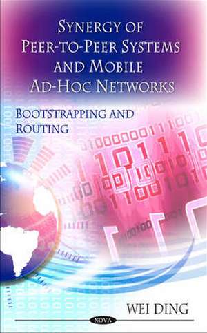 Synergy of Peer-to-Peer Networks and Mobile Ad-Hoc Networks de Wei Ding