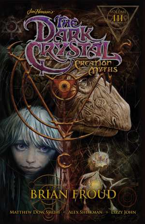 Jim Henson's The Dark Crystal: Creation Myths Vol. 3 de Matthew Dow Smith