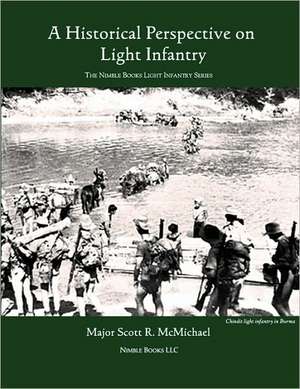 Light Infantry: A Historical Perspective de Scott R. McMichael