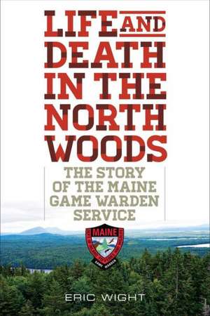 Life and Death in the North Woods de Eric Wight