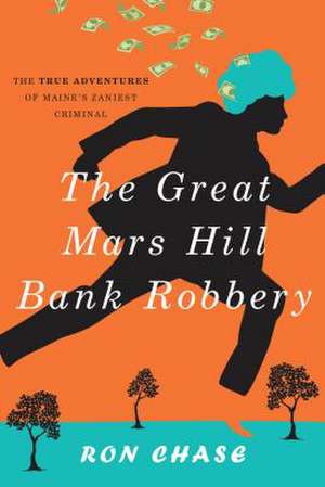 The Great Mars Hill Bank Robbery de Ronald Chase