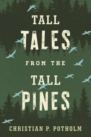 Tall Tales from the Tall Pines de Christian P. Potholm