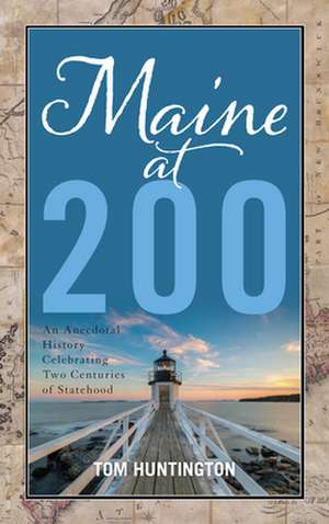 Maine at 200 de Tom Huntington