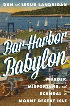 BAR HARBOR BABYLON de Leslie Landrigan