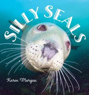 SILLY SEALS de Karen Morgan