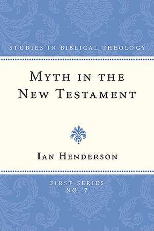 Myth in the New Testament de Ian Henderson